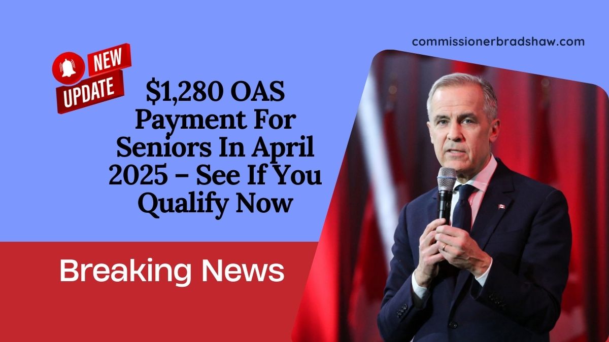 $1,280 OAS Payment For Seniors In April 2025 – See If You Qualify Now
