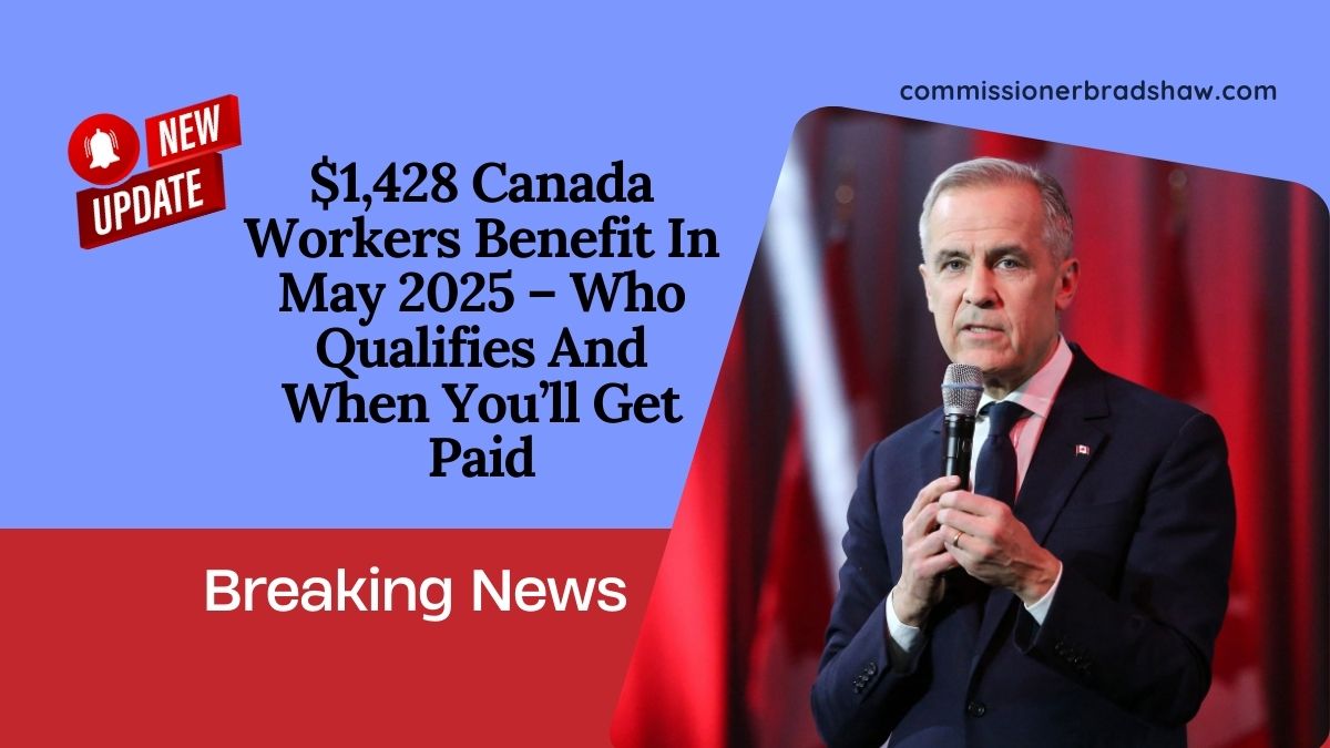 $1,428 Canada Workers Benefit In May 2025 – Who Qualifies And When You’ll Get Paid