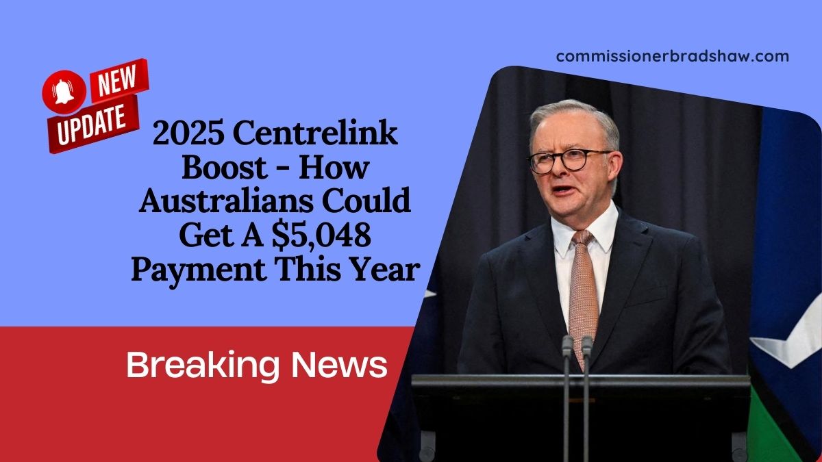 2025 Centrelink Boost - How Australians Could Get A $5,048 Payment This Year