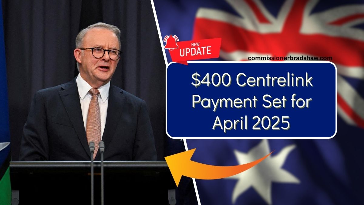 $400 Centrelink Payment Set for April 2025 – Who’s Eligible and When You’ll Be Paid