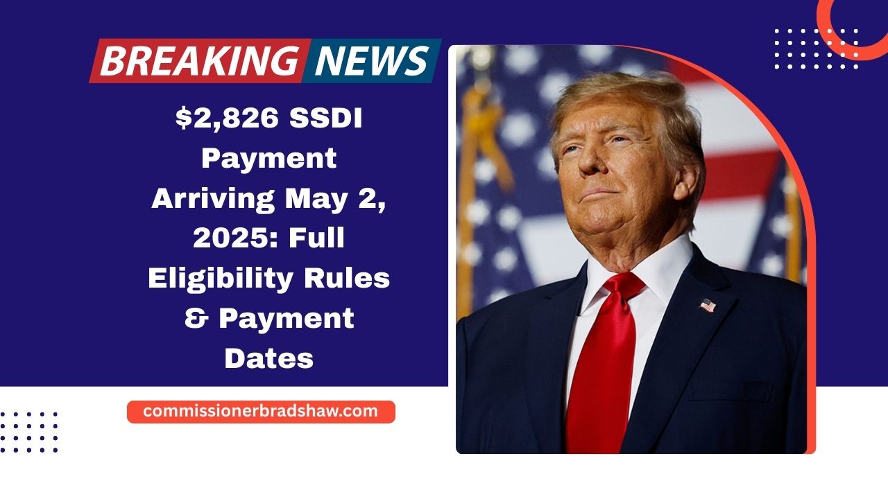 $2,826 SSDI Payment Arriving May 2, 2025: Full Eligibility Rules, Payment Dates, and How to Maximize Your Benefits