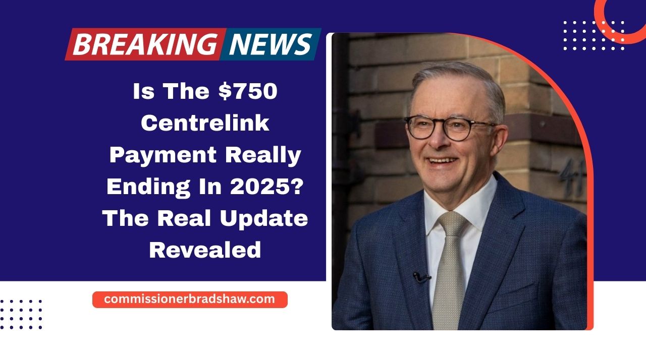 Is The $750 Centrelink Payment Really Ending In 2025? The Real Update Revealed