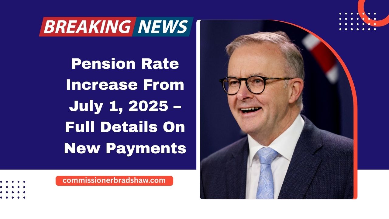 Pension Rate Increase From July 1, 2025 – Full Details On New Payments And Eligibility Changes