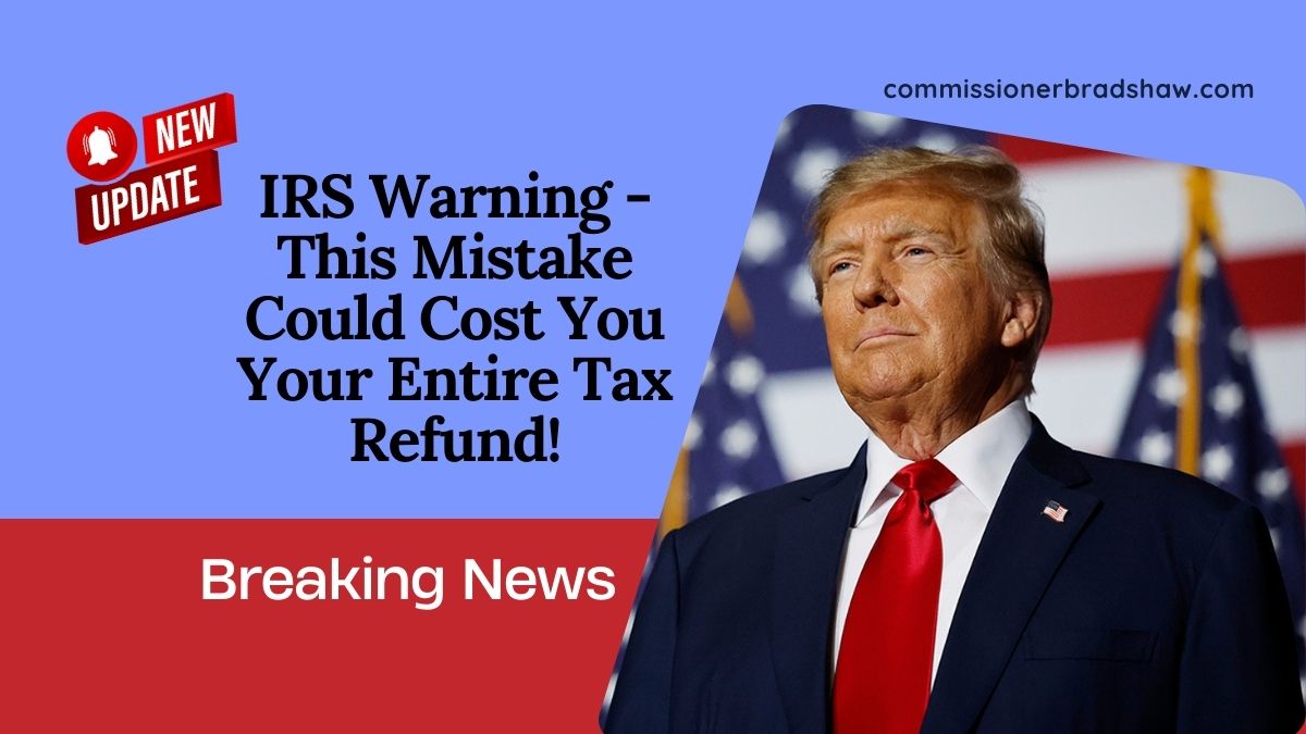 IRS Warning - This Mistake Could Cost You Your Entire Tax Refund!