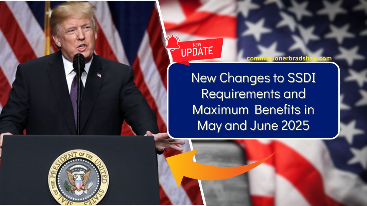 New Changes to SSDI Requirements and Maximum Benefits in May and June 2025