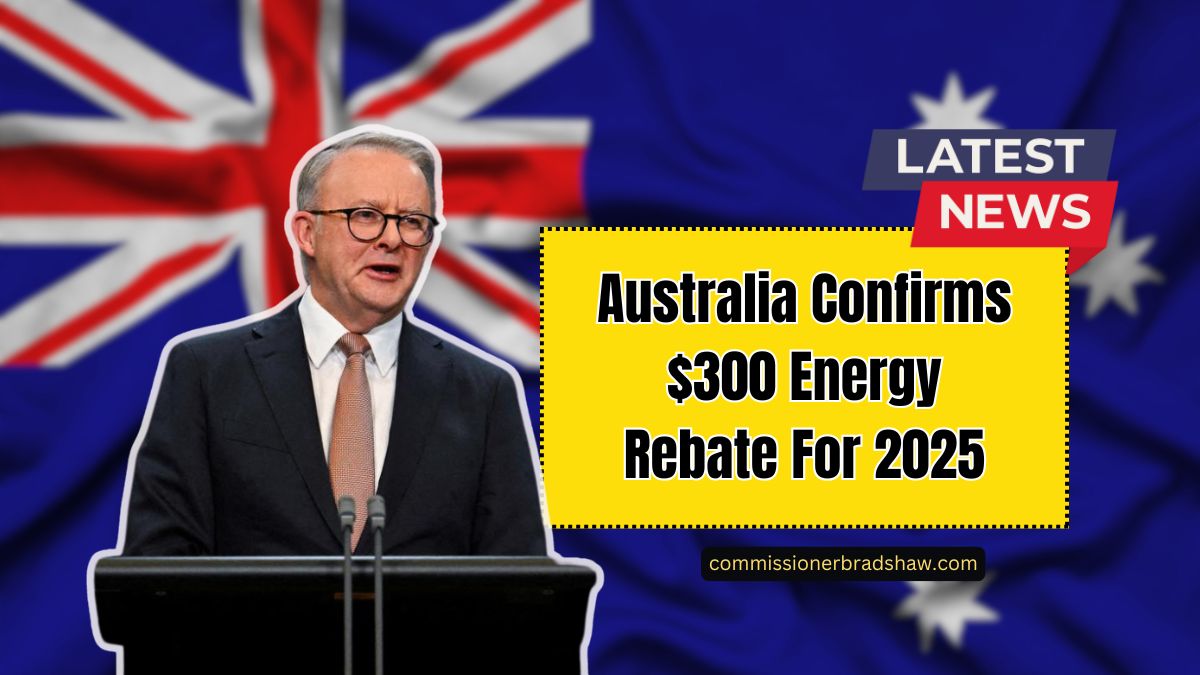 Australia Confirms $300 Energy Rebate For 2025 – Here’s How To Qualify