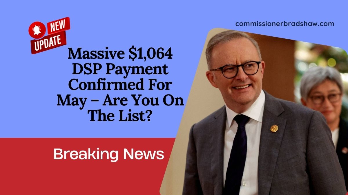 Massive $1,064 DSP Payment Confirmed For May – Are You On The List?